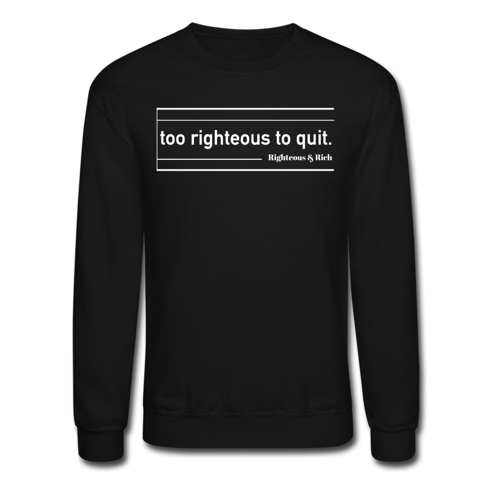 Too Righteous Crewneck Sweatshirt UNISEX - black