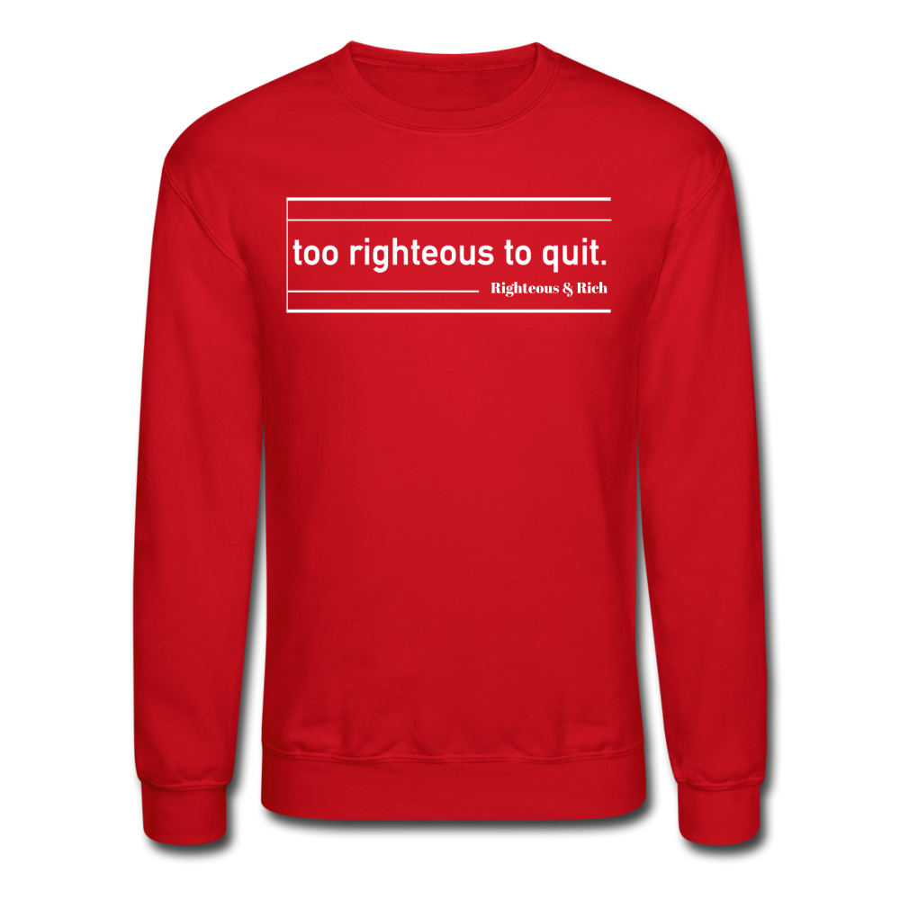 Too Righteous Crewneck Sweatshirt UNISEX - red