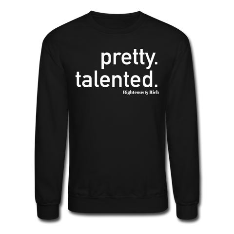 Pretty Talented Crewneck Sweatshirt UNISEX - black