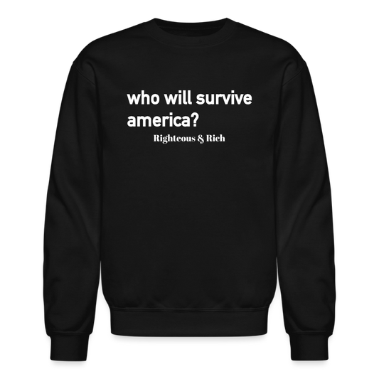 WHO WILL SURVIVE AMERICA? Black Unisex Crewneck Sweatshirt - black