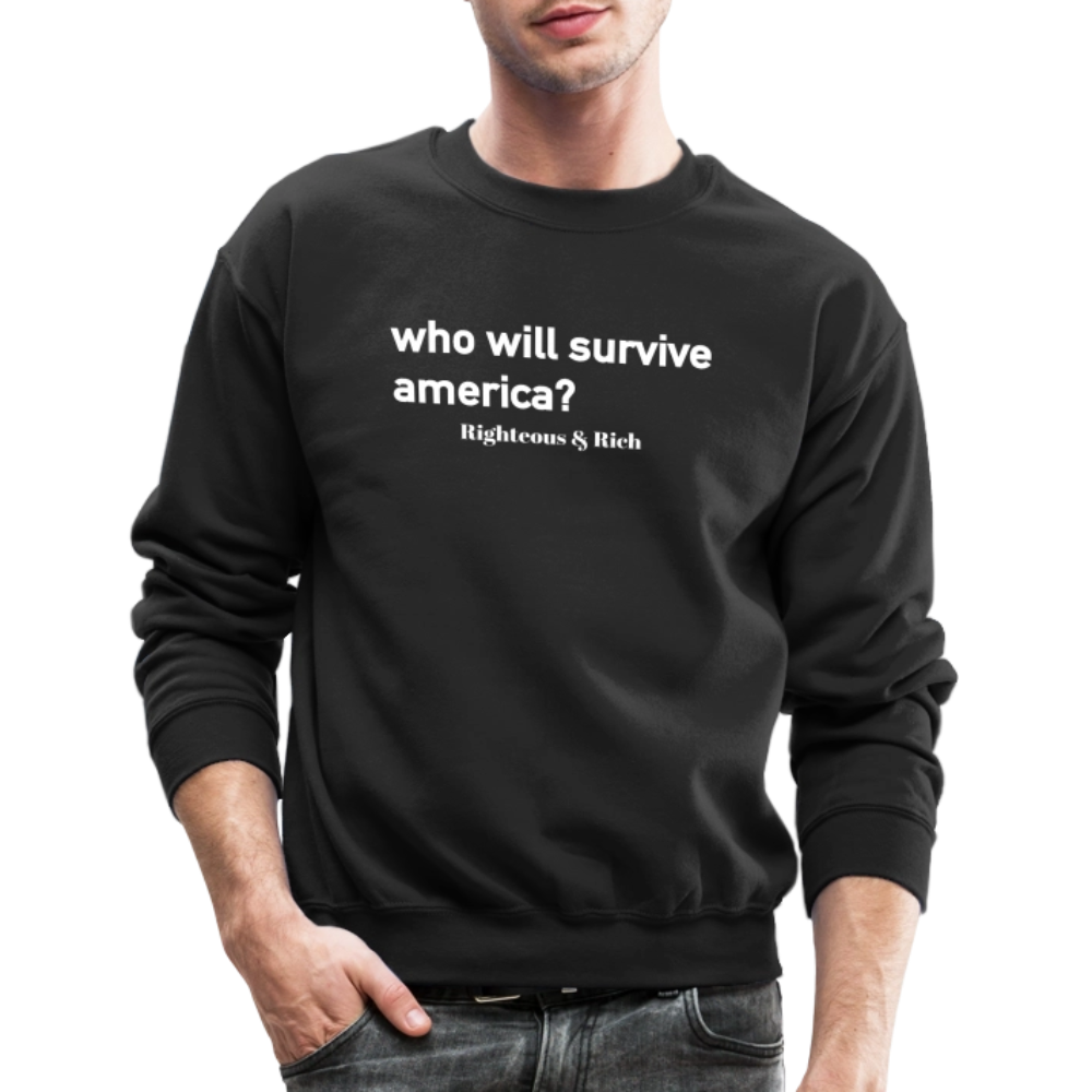WHO WILL SURVIVE AMERICA? Black Unisex Crewneck Sweatshirt - black
