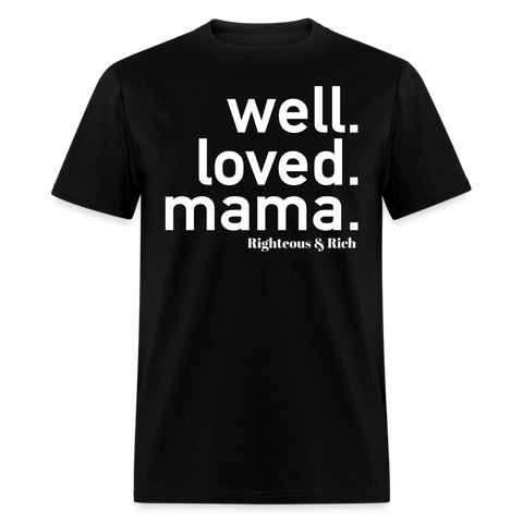 Well Loved Mama UNISEX Classic T-Shirt - black