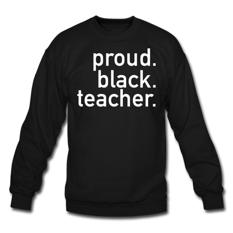 Proud Black Teacher Unisex Crewneck Sweatshirt - black