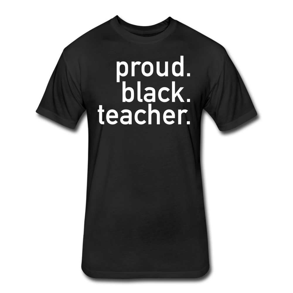 Proud Black Teacher Unisex Fitted Cotton/Poly T-Shirt - black