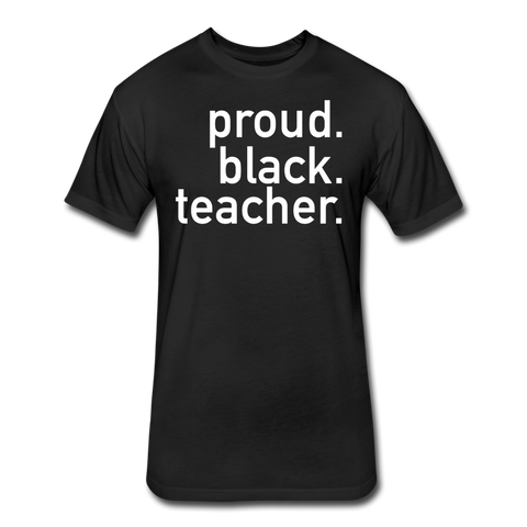 Proud Black Teacher Unisex Fitted Cotton/Poly T-Shirt - black