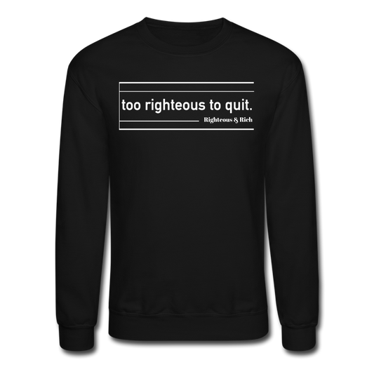 Too Righteous Crewneck Sweatshirt UNISEX - black