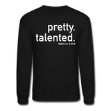 Pretty Talented Crewneck Sweatshirt UNISEX - black