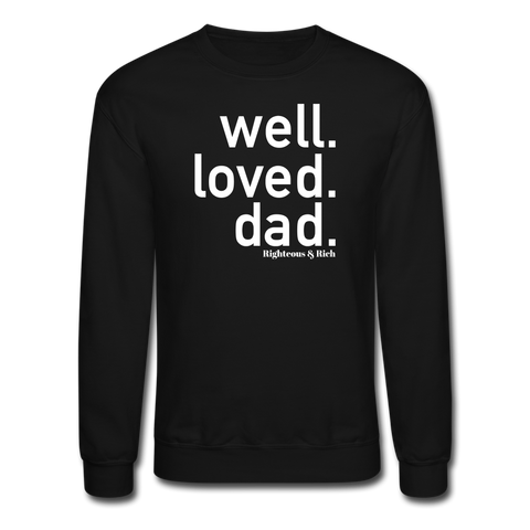 Well Loved Dad Crewneck Sweatshirt - black