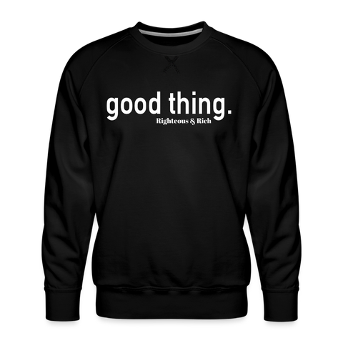 Good Thing UNISEX Premium Sweatshirt - black